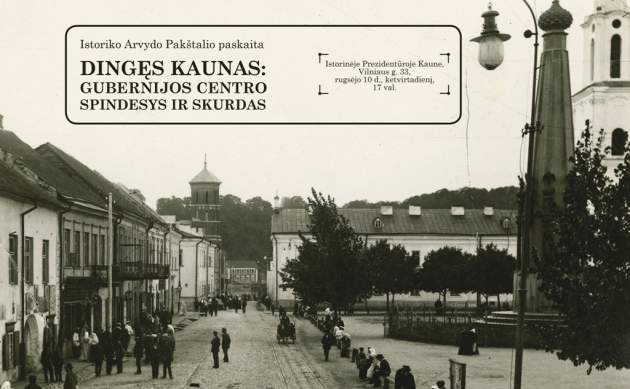 „Dingęs Kaunas: gubernijos centro spindesys ir skurdas“
